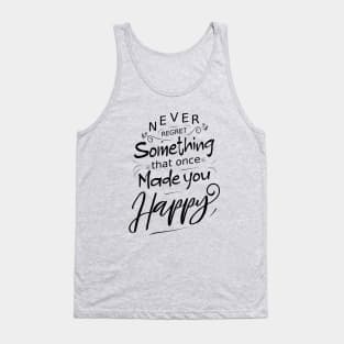 Never regret something that once made you happy, Radiate Positivity Tank Top